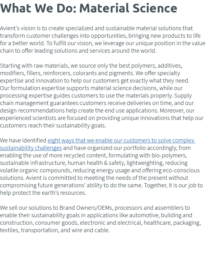 What We Do: Material Science Avient s vision is to create specialized and sustainable material solutions that transfo   