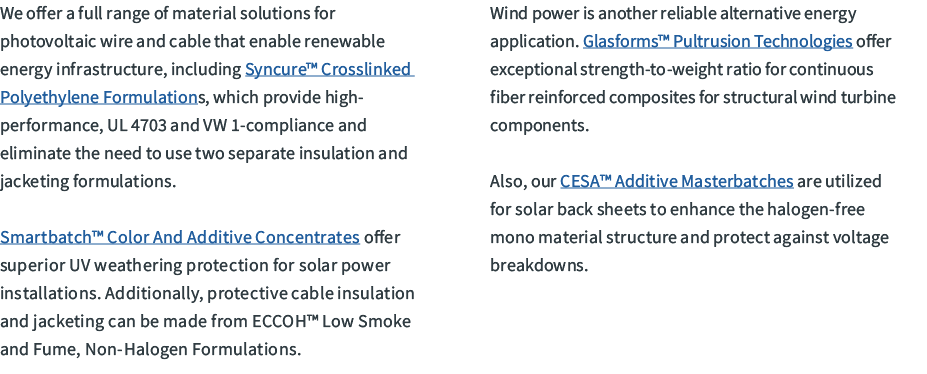 We offer a full range of material solutions for photovoltaic wire and cable that enable renewable energy infrastructu...