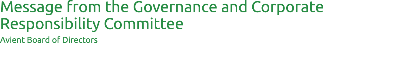 Message from the Governance and Corporate Responsibility Committee Avient Board of Directors